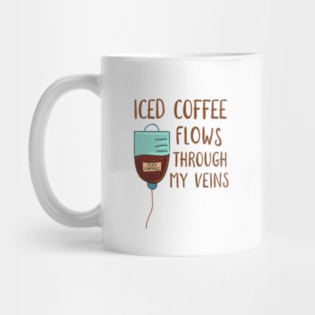 Iced Coffee In My Veins by MedleyDesigns67